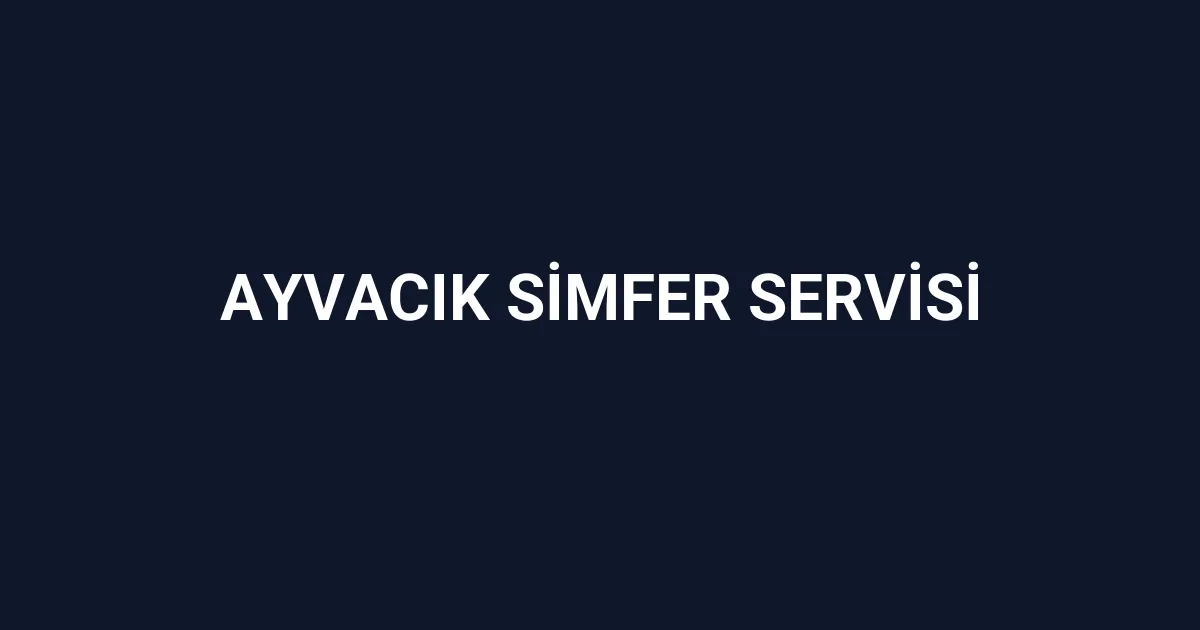 Ayvacık Simfer Servisi